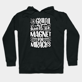 Christian quote A grateful heart is a magnet for miracles Hoodie